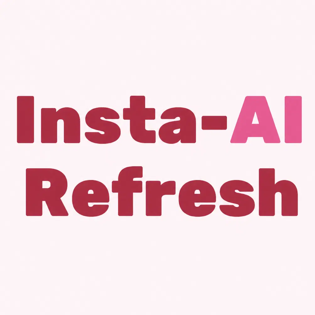 Insta-AI Refresh